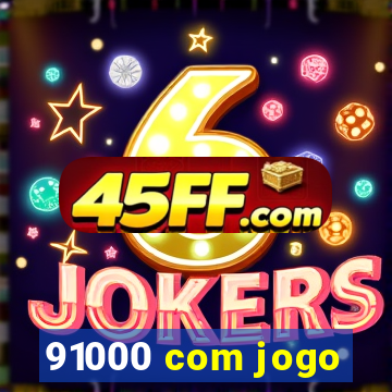 91000 com jogo